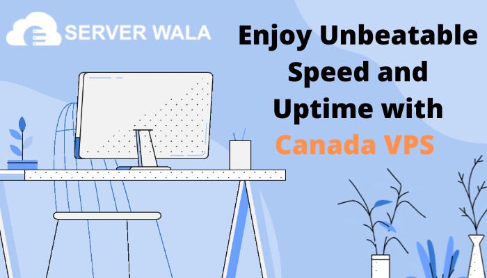 Enjoy Unbeatable Speed and Uptime with Canada VPS from Serverwala