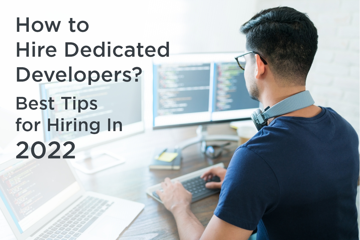 how to hire dedicated developers best tips for hiring in 2022